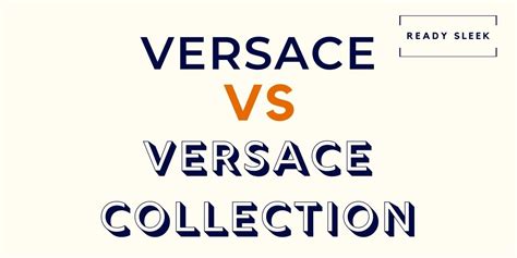 is versace collection a good brand|difference between Versace and collection.